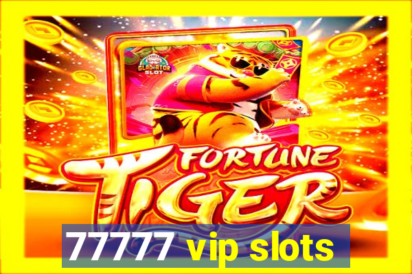 77777 vip slots